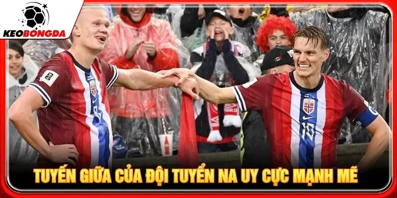 Tuyến giữa của đội tuyển Na Uy cực mạnh mẽ