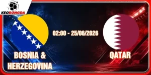 Soi Kèo Bosnia & Herzegovina vs Qatar Lúc 02:00, 25/06/2026