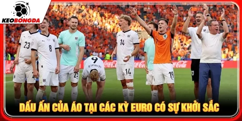 Dấu ấn của Áo tại các kỳ Euro có sự khởi sắc