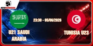 Soi Kèo Nhận Định U21 Saudi Arabia Vs Tunisia U23 05/06/2026