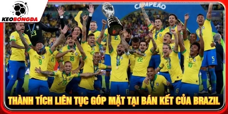 Thành tích liên tục góp mặt tại bán kết của Brazil