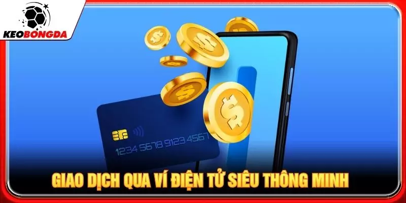 Giao dịch qua ví điện tử siêu thông minh