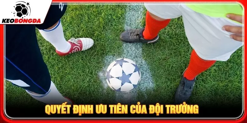 Quyết định ưu tiên của đội trưởng