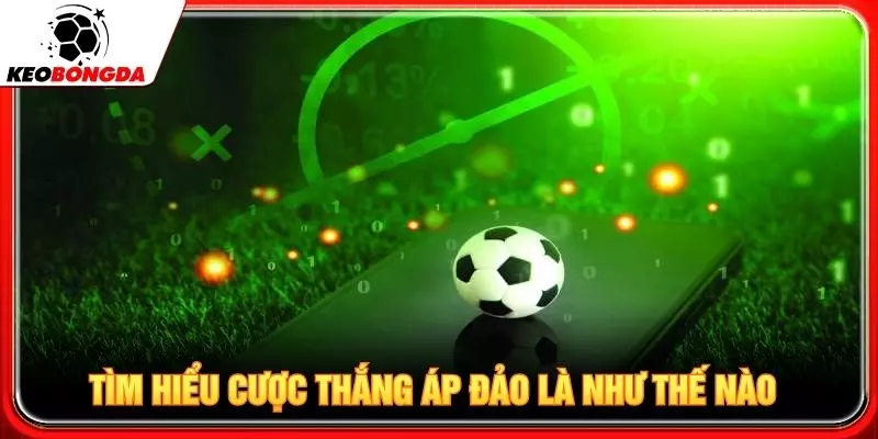 Tìm hiểu cược thắng áp đảo là như thế nào