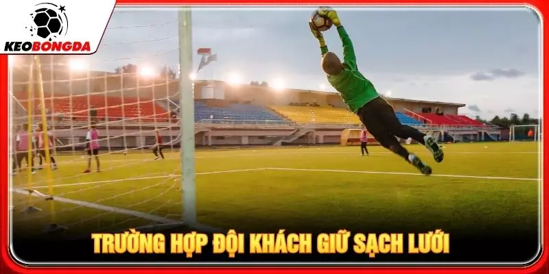 Trường hợp đội khách giữ sạch lưới