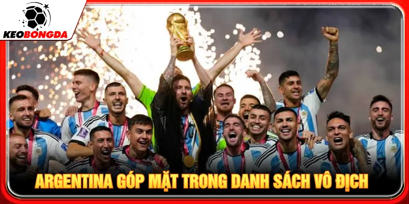 Argentina trong đội bóng nào vô địch World Cup nhiều nhất