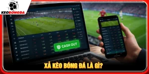 xả kèo bóng đá là gì